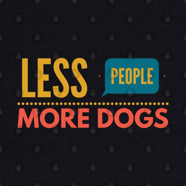 Less People More Dogs by Boga
